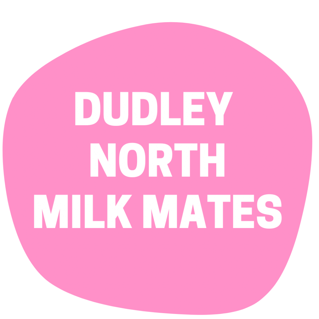 A pink blob with the words 'Dudley North Milk Mates'